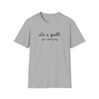 It's A Quilt T-Shirt