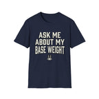 Ask Me About My Base Weight T-Shirt