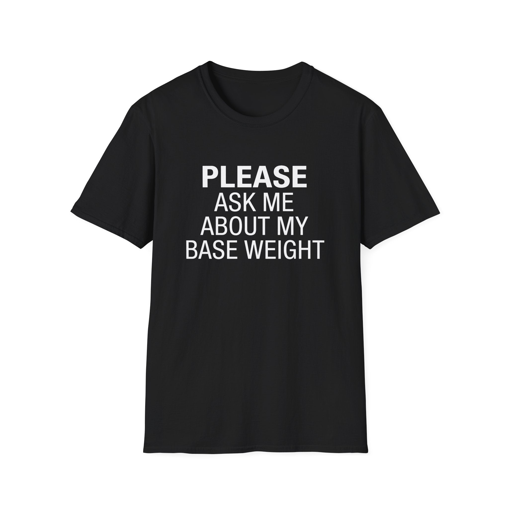 Please Ask Me About My Base Weight T-Shirt