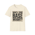 What's Your Base Weight T-Shirt