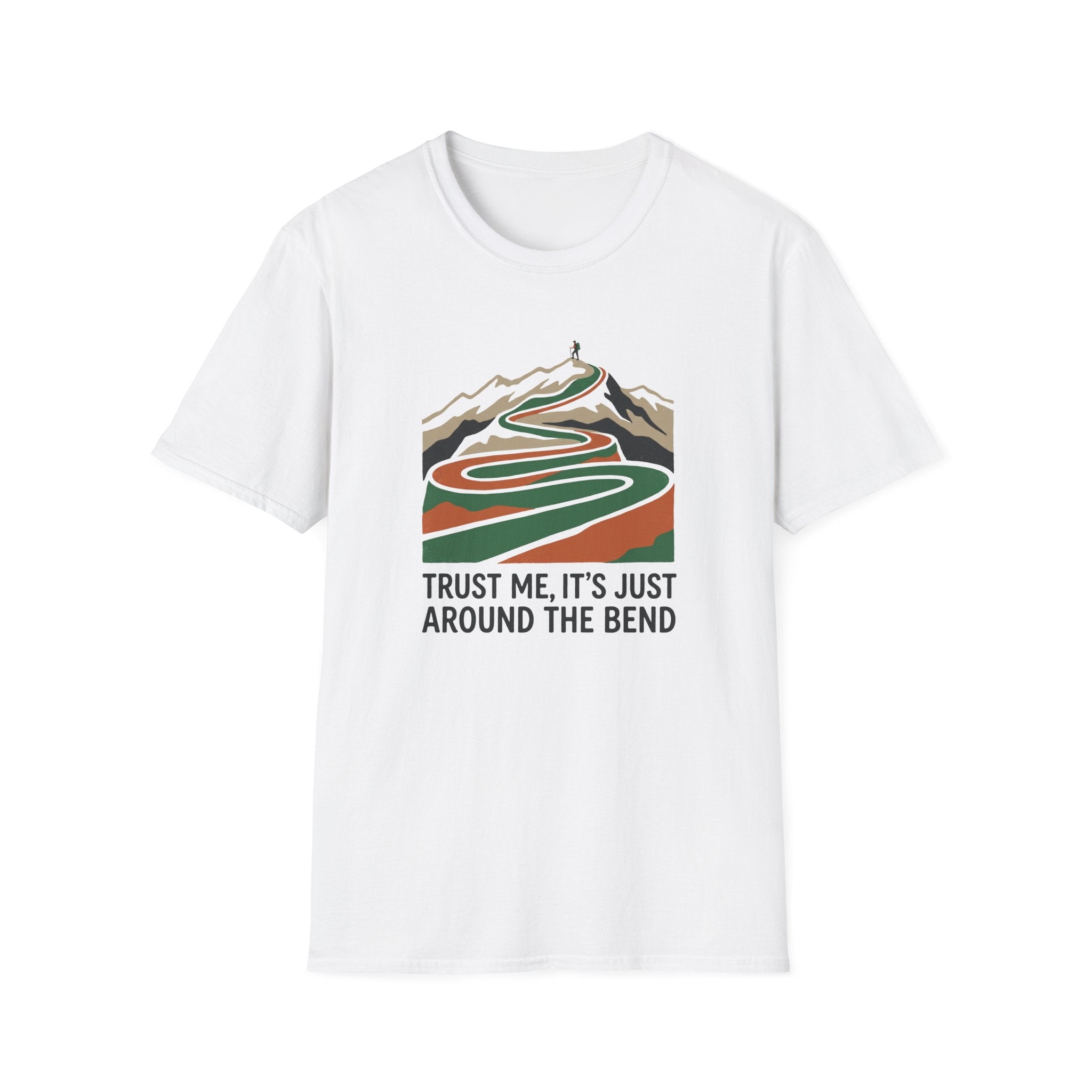 Trust Me Its Just Around The Bend T-Shirt