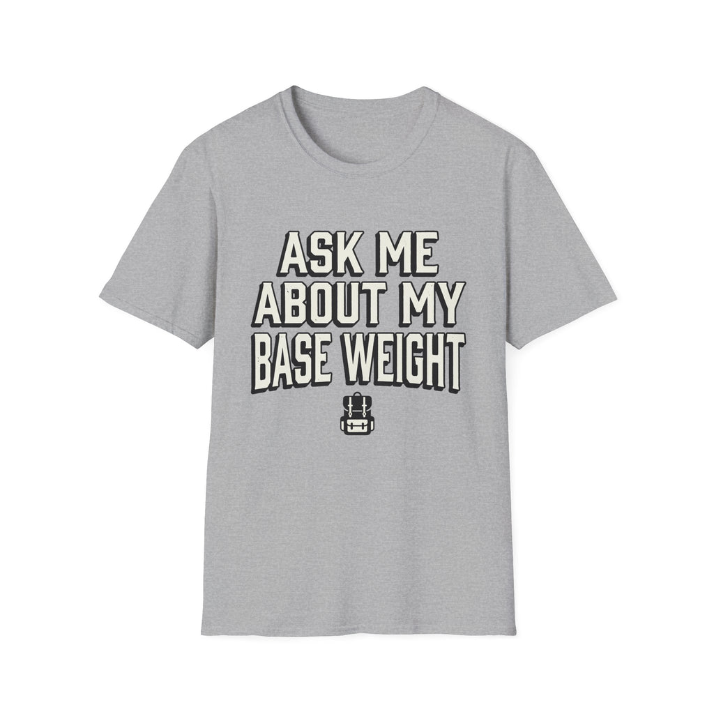 Ask Me About My Base Weight T-Shirt