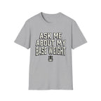 Ask Me About My Base Weight T-Shirt