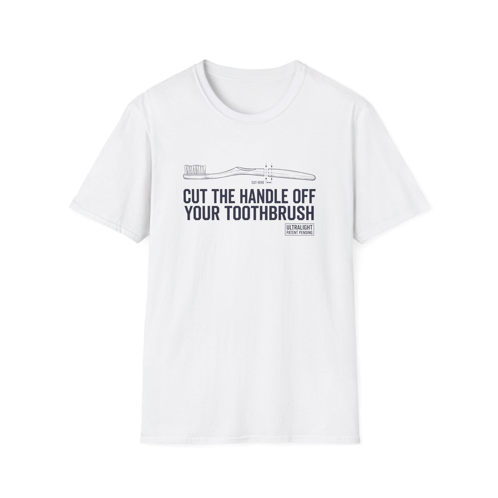 Cut The Handle Off Your Toothbrush T-Shirt