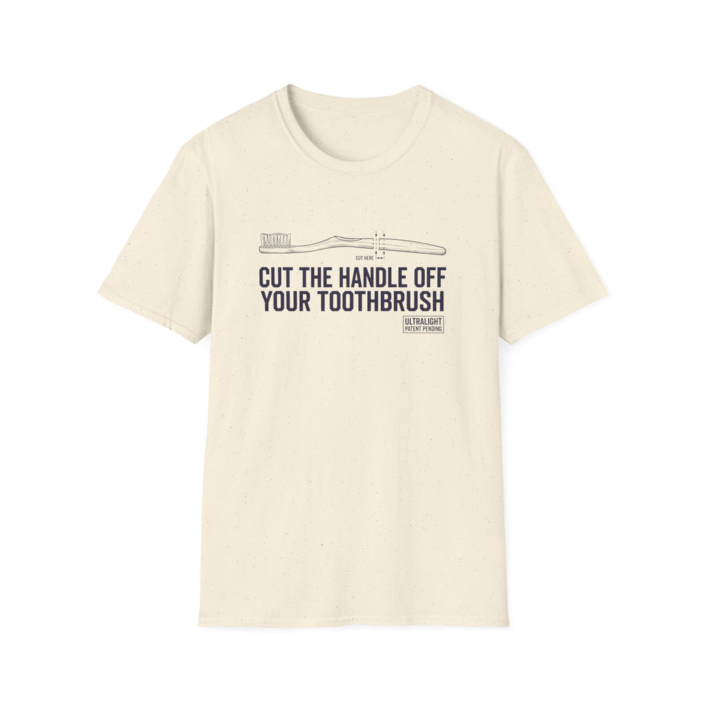 Cut The Handle Off Your Toothbrush T-Shirt