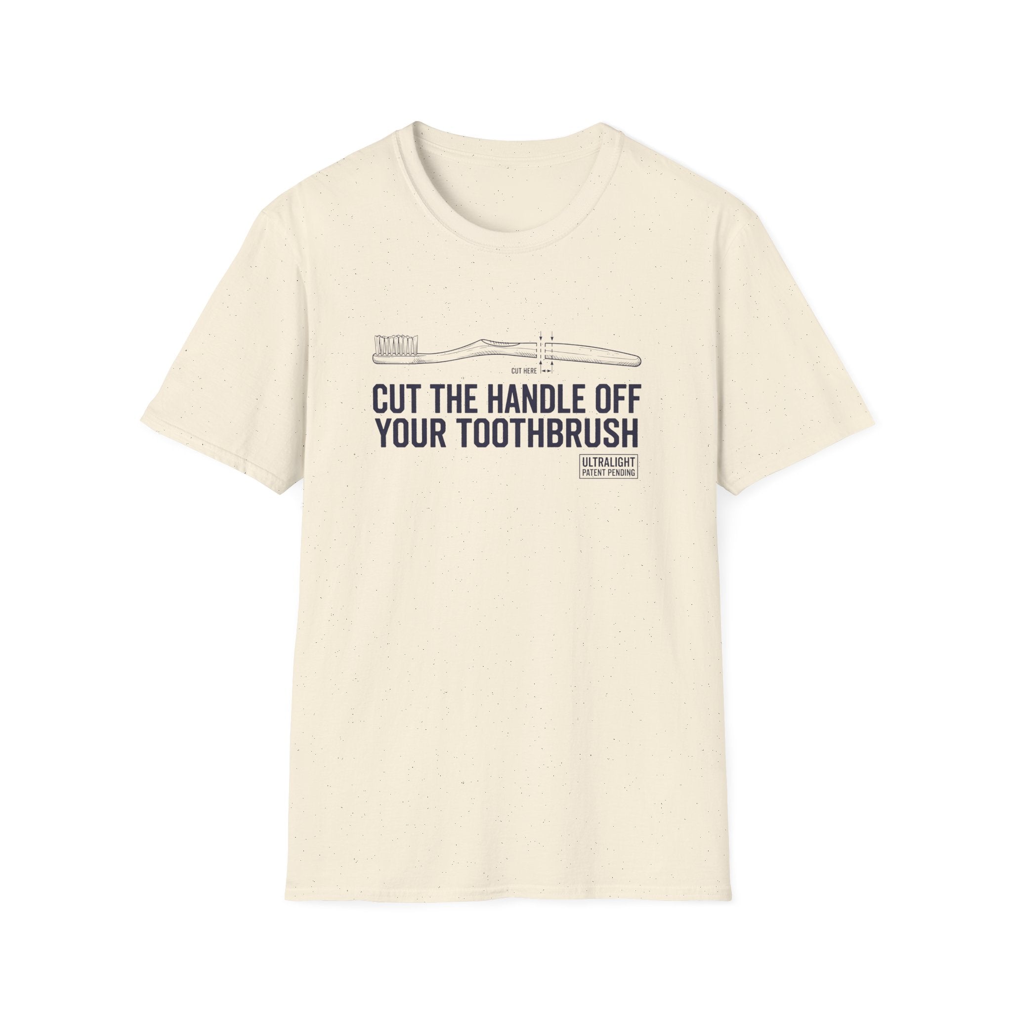 Cut The Handle Off Your Toothbrush T-Shirt
