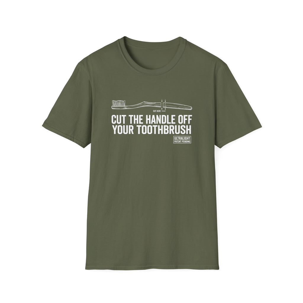 Cut The Handle Off Your Toothbrush T-Shirt
