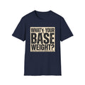 What's Your Base Weight T-Shirt