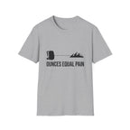 Ounces Equal Pain T-Shirt