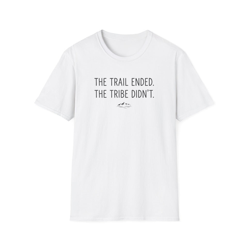 The Trail Ended. The Tribe Didn't T-Shirt