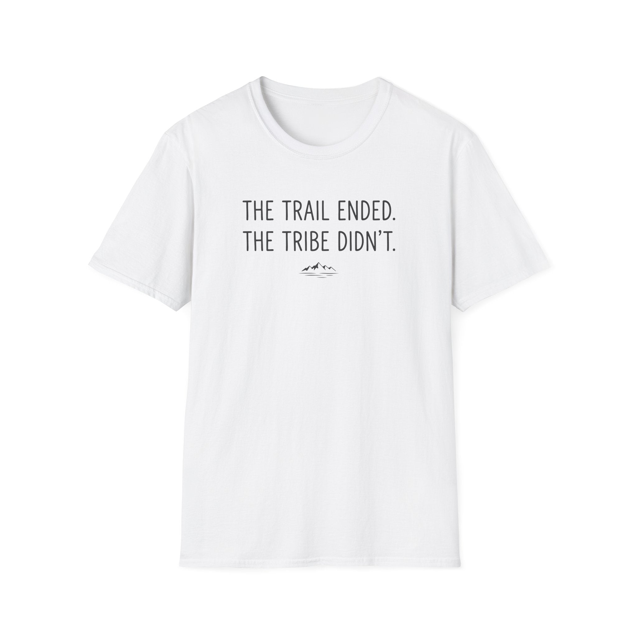 The Trail Ended. The Tribe Didn't T-Shirt