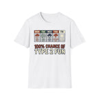 100% Chance Of Type 2 Fun T-Shirt