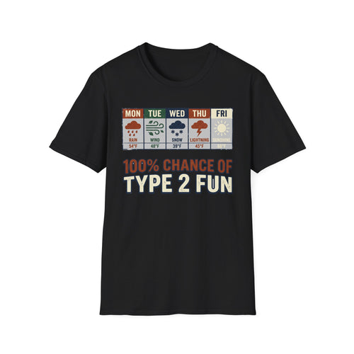 100% Chance Of Type 2 Fun T-Shirt
